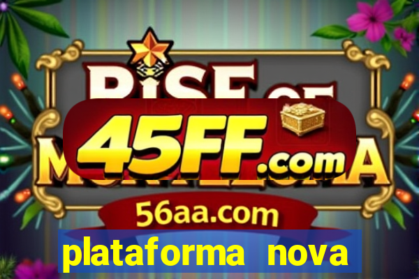 plataforma nova pagando bem